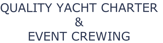 QUALITY YACHT CHARTER
&
EVENT CREWING